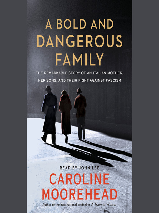 Title details for A Bold and Dangerous Family by Caroline Moorehead - Wait list